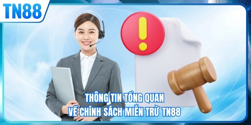 Thông tin tổng quan về chính sách miễn trừ TN88